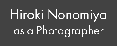 Hiroki Nonomiya as a Photographer